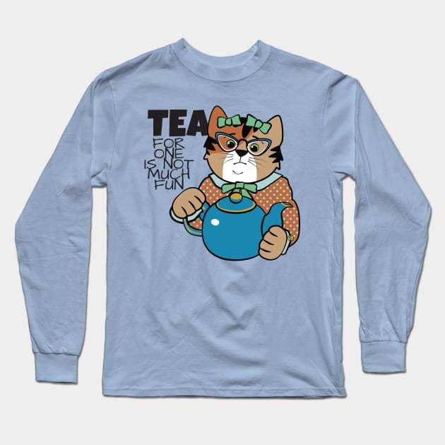 Tea for One is Not Much Fun Long Sleeve T-Shirt by Sue Cervenka